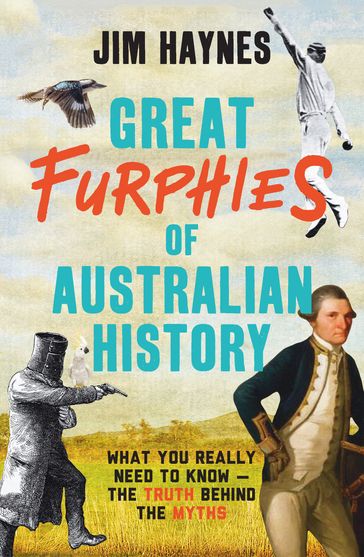 Great Furphies of Australian History - Jim Haynes