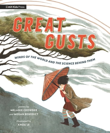 Great Gusts: Winds of the World and the Science Behind Them - Melanie Crowder - Megan Benedict