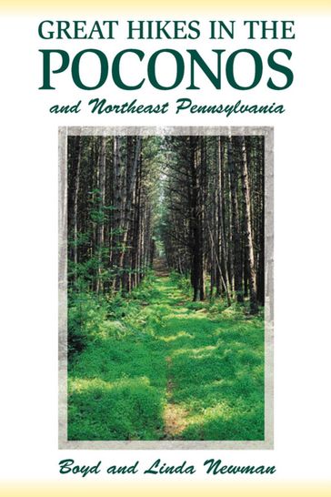 Great Hikes in the Poconos - Boyd Newman - Linda Newman