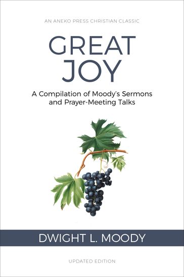 Great Joy: A Compilation of Moody's Sermons and Prayer-Meeting Talks - Dwight L. Moody