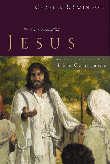 Great Lives: Jesus Bible Companion - Charles R. Swindoll