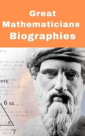 Great Mathematicians Biographies