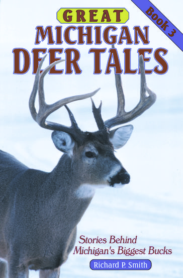 Great Michigan Deer Tales: Book 3 - Richard P Smith