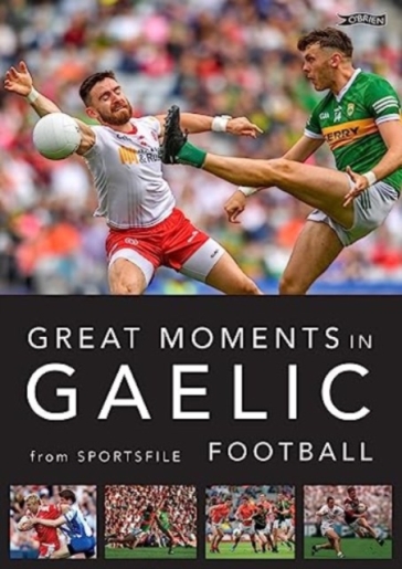 Great Moments in Gaelic Football - Sportsfile