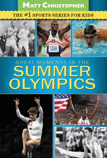 Great Moments in the Summer Olympics - Matt Christopher