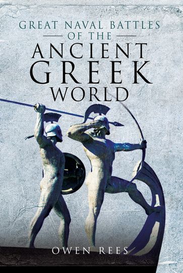 Great Naval Battles of the Ancient Greek World - Owen Rees