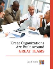 Great Organizations Are Built Around Great Teams