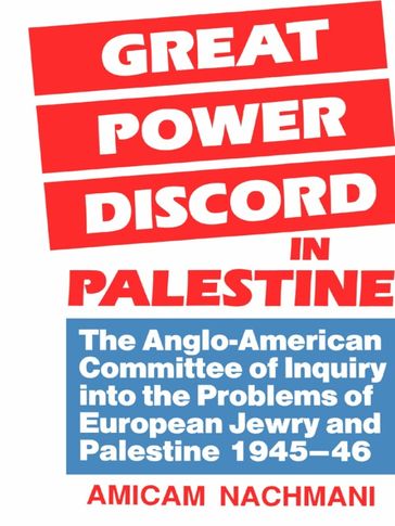 Great Power Discord in Palestine - Amikam Nachmani
