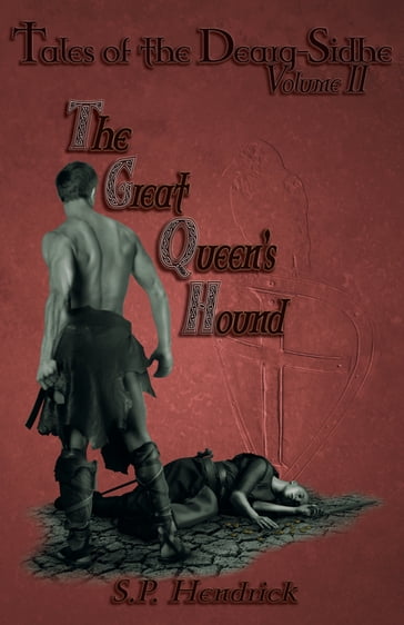 Great Queen's Hound Volume II of Tales of the Dearg-Sidhe - S. P. Hendrick