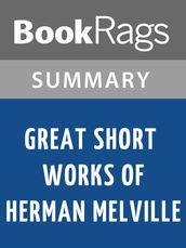 Great Short Works of Herman Melville by Herman Melville Summary & Study Guide