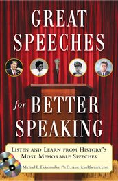 Great Speeches For Better Speaking (Book + Audio CD) : Listen and Learn from History s Most Memorable Speeches