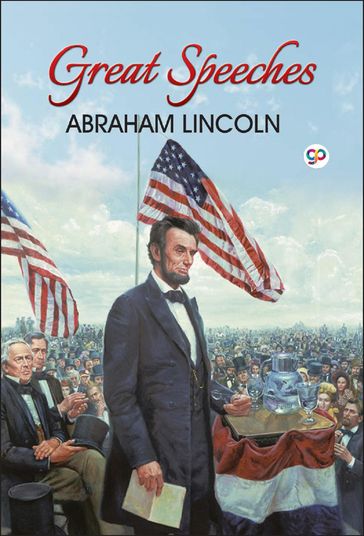 Great Speeches of Abraham Lincoln - Abraham Lincoln - GP Editors