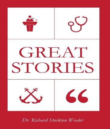 Great Stories - Dr. Richard Stockton Weeder