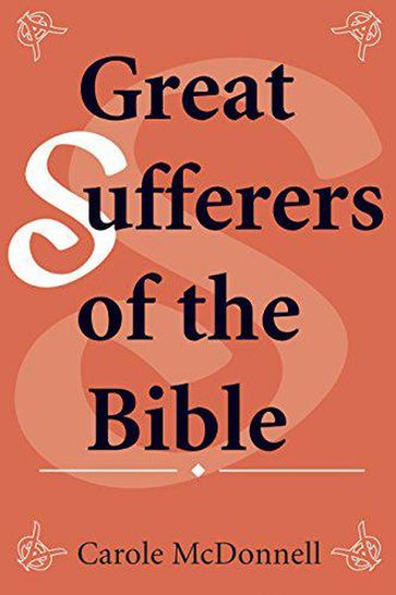 Great Sufferers of the Bible - Carole McDonnell