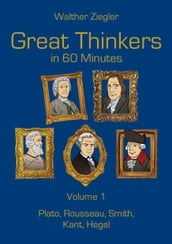 Great Thinkers in 60 Minutes - Volume 1