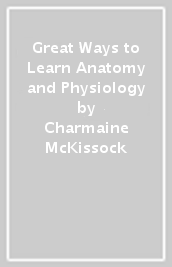 Great Ways to Learn Anatomy and Physiology