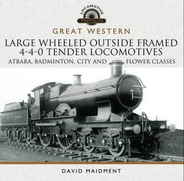 Great Western: Large Wheeled Outside Framed 4-4-0 Tender Locomotives - David Maidment