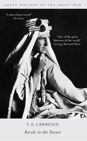 Great Writers on the Great War Revolt in the Desert - T. E. Lawrence