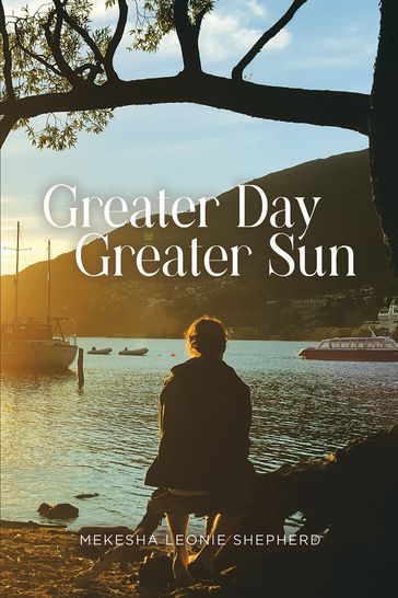 Greater Day, Greater Sun - Mekesha Leonie Shepherd