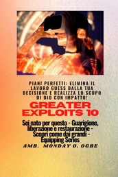 Greater Exploits - 10 - Piani perfetti