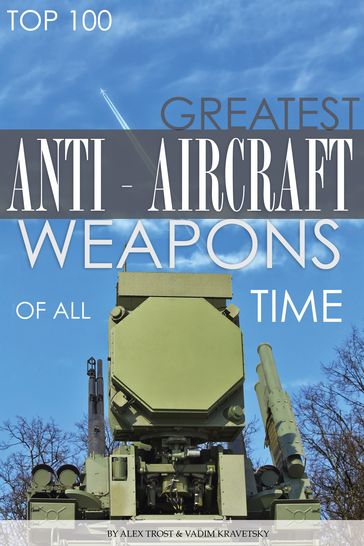 Greatest Antiaircraft Weapons of All Time Top 100 - alex trostanetskiy