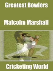 Greatest Bowlers: Malcolm Marshall