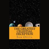 Greatest Celestial Deception, The