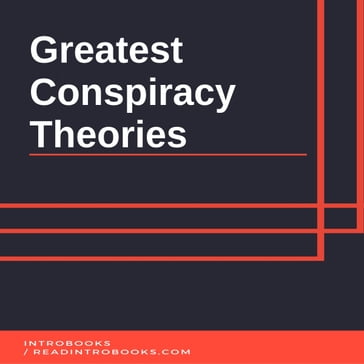Greatest Conspiracy Theories - IntroBooks Team