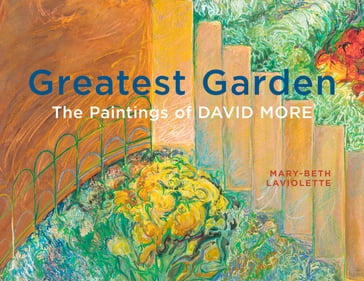 Greatest Garden - David More - Mary-Beth Laviolette