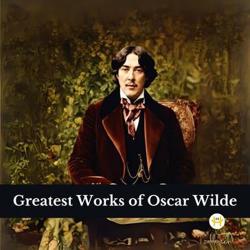 Greatest Works of Oscar Wilde (Deluxe Hardbound Edition) - Wilde Oscar