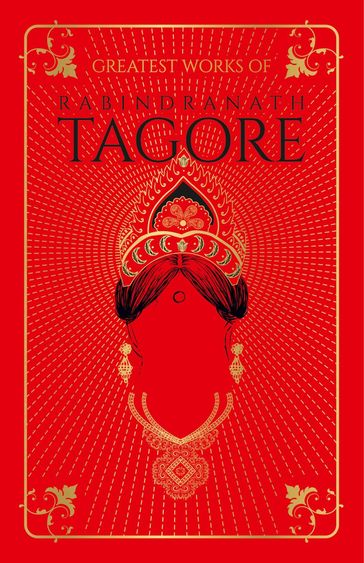 Greatest Works of Rabindranath Tagore (Deluxe Hardbound Edition) - Rabindranath Tagore
