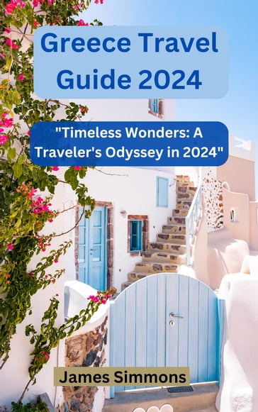 Greece Travel Guide 2024 - James Simmons