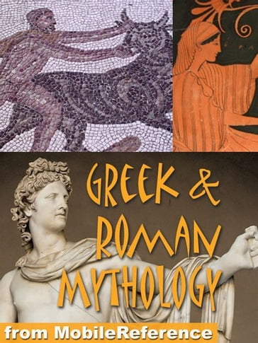 Greek And Roman Mythology: History, Art, Reference. Heracles, Zeus, Jupiter, Juno, Apollo, Venus, Cyclops, Titans. (Mobi Reference) - MobileReference