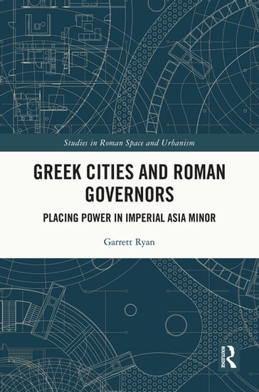 Greek Cities and Roman Governors - Garrett Ryan