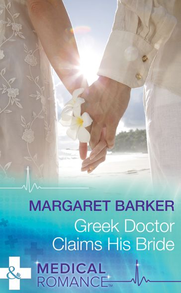 Greek Doctor Claims His Bride (Mills & Boon Medical) - Margaret Barker