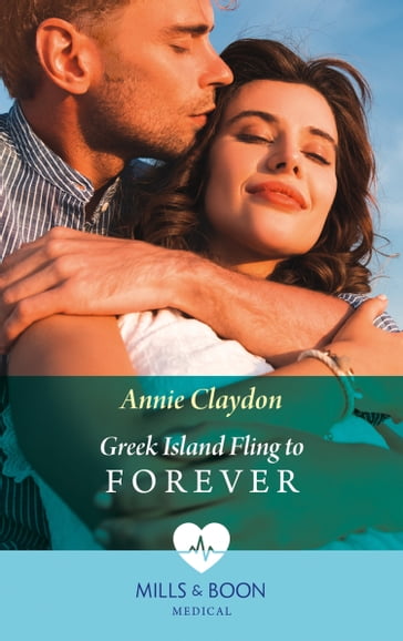 Greek Island Fling To Forever (Mills & Boon Medical) - Annie Claydon
