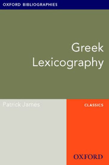 Greek Lexicography: Oxford Bibliographies Online Research Guide - Patrick James