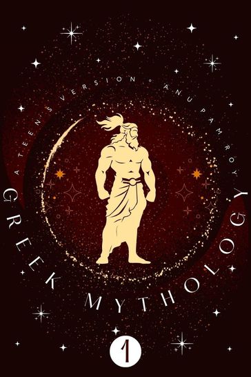 Greek Mythology: A Teen's Version - Anupam Roy