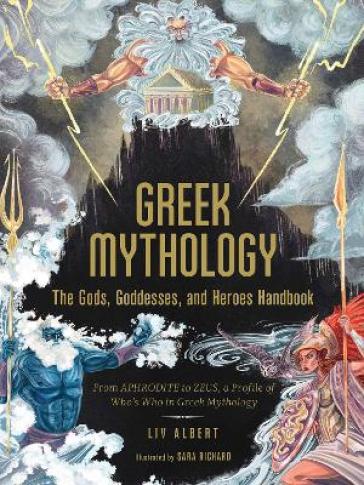 Greek Mythology: The Gods, Goddesses, and Heroes Handbook - Liv Albert