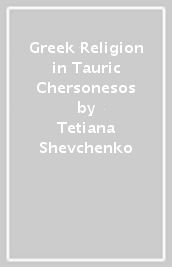 Greek Religion in Tauric Chersonesos