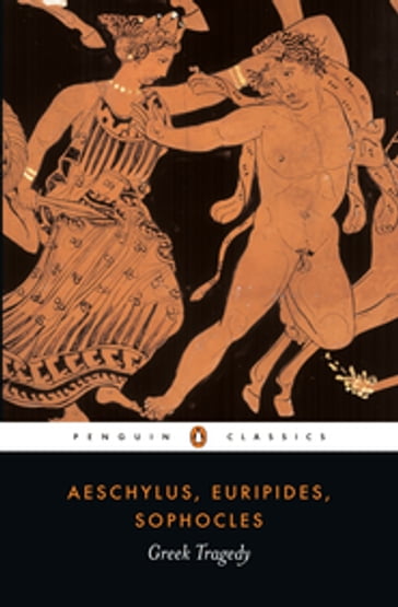 Greek Tragedy - Aeschylus - Euripides - Sophocles