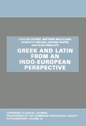 Greek and Latin from an Indo-European Perspective - Coulter George - Matthew McCullagh - Benedicte Nielsen - Antonia Ruppel