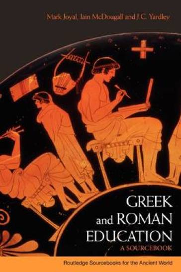 Greek and Roman Education - Mark Joyal - J.C Yardley - Iain McDougall