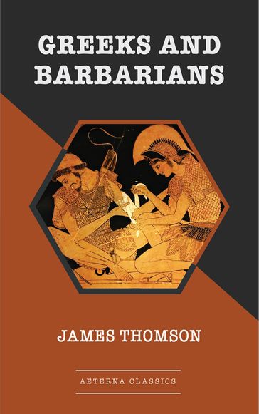 Greeks and Barbarians - James Thomson