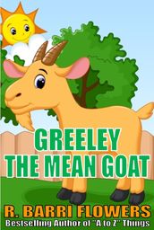 Greeley the Mean Goat (A Children s Picture Book)