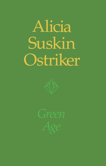 Green Age - Alicia Suskin Ostriker