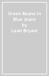 Green Beans in Blue Jeans