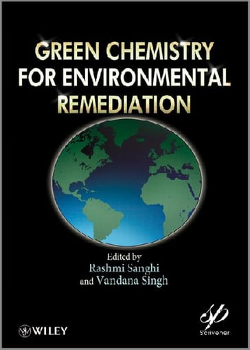 Green Chemistry for Environmental Remediation - Rashmi Sanghi - Vandana Singh