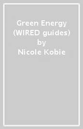 Green Energy (WIRED guides)