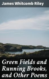 Green Fields and Running Brooks, and Other Poems